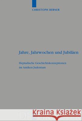 Jahre, Jahrwochen und Jubiläen Berner, Christoph 9783110190540 Gruyter