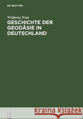 Geschichte der Geodäsie in Deutschland Torge, Wolfgang 9783110190564