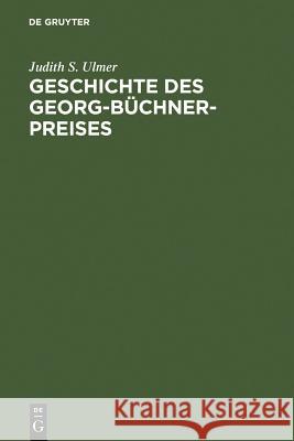 Geschichte des Georg-Büchner-Preises = The History of the Georg-Buchner Award Ulmer, Judith S. 9783110190694 Walter de Gruyter