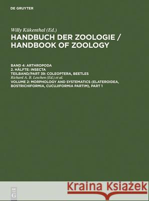 Morphology and Systematics (Elateroidea, Bostrichiformia, Cucujiformia Partim) Leschen, Richard A. B. 9783110190755 Walter de Gruyter