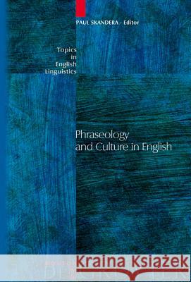 Phraseology and Culture in English Paul Skandera 9783110190878 Mouton de Gruyter