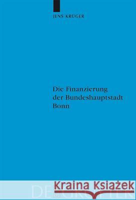 Die Finanzierung der Bundeshauptstadt Bonn Krüger, Jens 9783110190908 Walter de Gruyter