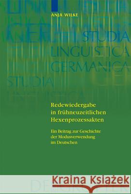 Redewiedergabe in frühneuzeitlichen Hexenprozessakten = Redewiedergabe in Fruhneuzeitlichen Hexenprozessakten Wilke, Anja 9783110190977 Walter de Gruyter