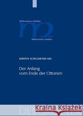 Der Anfang vom Ende der Ottonen Schulmeyer-Ahl, Kerstin 9783110191004 Walter de Gruyter