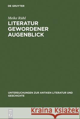 Literatur Gewordener Augenblick: Die 'Silven' Des Statius Im Kontext Literarischer Und Sozialer Bedingungen Von Dichtung Rühl, Meike 9783110191127 Walter de Gruyter