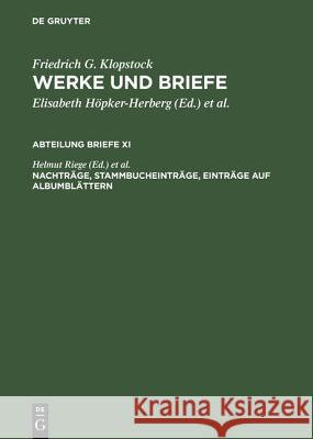 Nachträge, Stammbucheinträge, Einträge auf Albumblättern Friedrich G. Klopstock Adolf Beck Karl L. Schneider 9783110191226