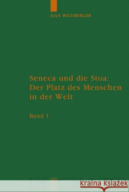 Seneca Und Die Stoa: Der Platz Des Menschen in Der Welt: Band 1: Text. Band 2: Anhänge, Literatur, Anmerkungen Und Register = Seneca Und Die Stoa Wildberger, Jula 9783110191486