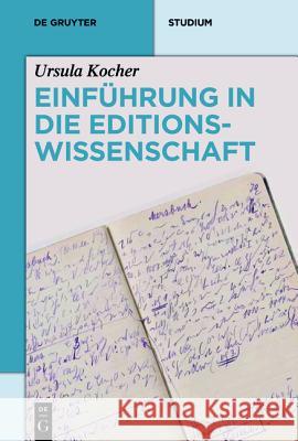 Einführung in Die Editionswissenschaft Kocher, Ursula 9783110191547