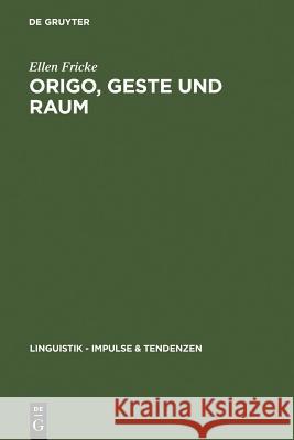 Origo, Geste und Raum = Origo, Gesture, and Space Fricke, Ellen 9783110192278