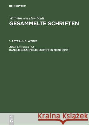 Gesammelte Schriften, Band 4, Gesammelte Schriften (1820-1822) Albert Leitzmann 9783110192568