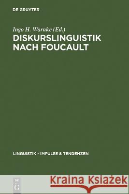 Diskurslinguistik nach Foucault = Discourse Linguistics According to Foucault Warnke, Ingo H. 9783110192995