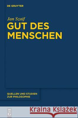 Gut des Menschen Jan Szaif 9783110193077 De Gruyter