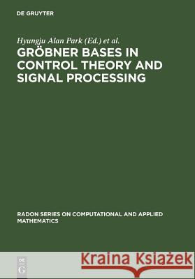 Gröbner Bases in Control Theory and Signal Processing Hyungju Park Georg Regensburger 9783110193336 Walter de Gruyter