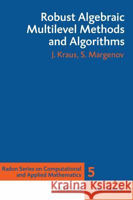Robust Algebraic Multilevel Methods and Algorithms Johannes Kraus, Svetozar Margenov 9783110193657 De Gruyter