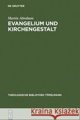 Evangelium und Kirchengestalt Martin Abraham 9783110194449 De Gruyter