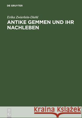 Antike Gemmen Und Ihr Nachleben Zwierlein-Diehl, Erika 9783110194500 Walter de Gruyter