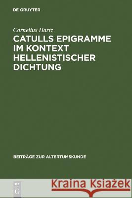 Catulls Epigramme im Kontext hellenistischer Dichtung Hartz, Cornelius 9783110194661 Walter de Gruyter