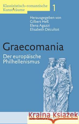 Graecomania: Der Europäische Philhellenismus Heß, Gilbert 9783110194692 Walter de Gruyter