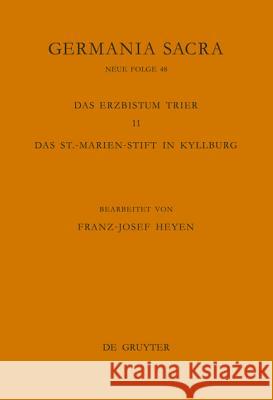 Das Erzbistum Trier 11: Das St. Marien-Stift In Kyllburg Franz-Josef Heyen 9783110194722 Walter de Gruyter