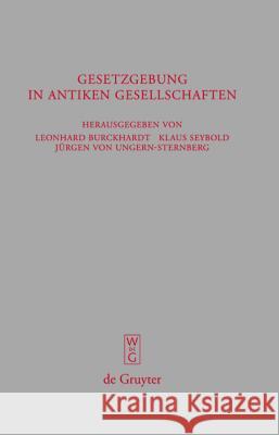 Gesetzgebung in antiken Gesellschaften Burckhardt, Leonhard 9783110194821 Walter de Gruyter