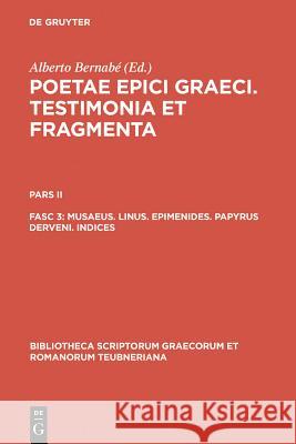 Musaeus. Linus. Epimenides. Papyrus Derveni. Indices Bernabé, Alberto 9783110194876