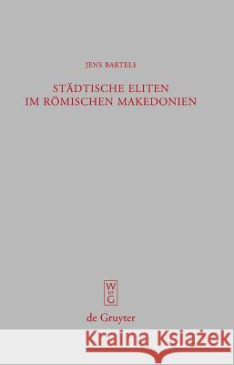 Städtische Eliten im römischen Makedonien = Urban Elites in Roman Macedonia Bartels, Jens 9783110195002 Walter de Gruyter
