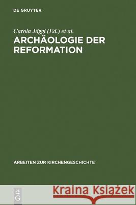 Archäologie der Reformation Jäggi, Carola 9783110195132 De Gruyter