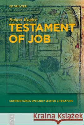 Testament of Job Robert Kugler 9783110195156 De Gruyter (JL)