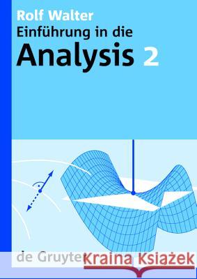 Einführung in die Analysis, 2, De Gruyter Lehrbuch 2 Walter, Rolf 9783110195408
