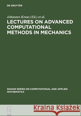 Lectures on Advanced Computational Methods in Mechanics Johannes Kraus Ulrich Langer 9783110195569
