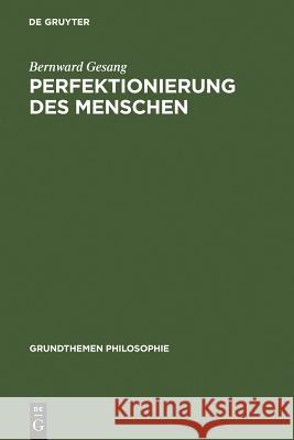 Perfektionierung des Menschen Bernward Gesang 9783110195606 Walter de Gruyter