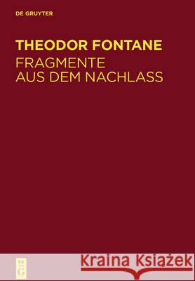 Fragmente: Erzählungen, Impressionen, Essays Theodor-Fontane-Archiv 9783110195675