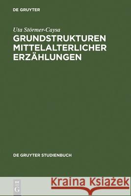 Grundstrukturen mittelalterlicher Erzählungen Störmer-Caysa, Uta 9783110195682 Walter de Gruyter