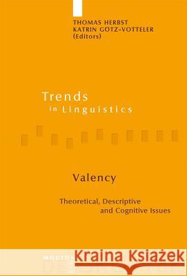 Valency: Theoretical, Descriptive and Cognitive Issues Herbst, Thomas 9783110195736 Mouton de Gruyter