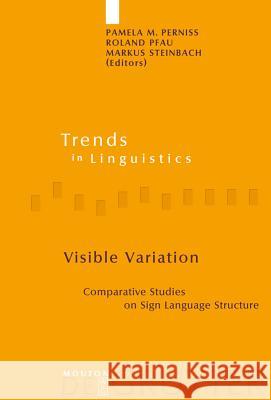 Visible Variation: Comparative Studies on Sign Language Structure Perniss, Pamela M. 9783110195781 Mouton de Gruyter