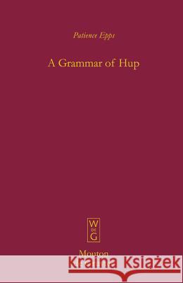 A Grammar of Hup Patience Epps 9783110195880 Mouton de Gruyter