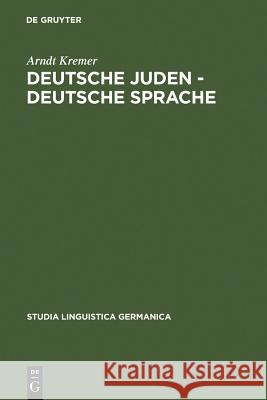 Deutsche Juden - deutsche Sprache = German Jews - German Language Kremer, Arndt 9783110196030 Walter de Gruyter