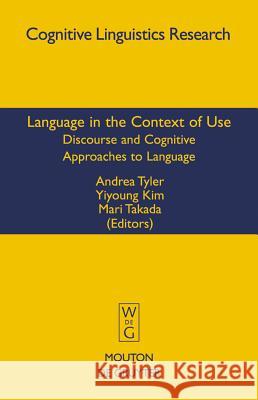 Language in the Context of Use: Discourse and Cognitive Approaches to Language Tyler, Andrea 9783110196191 Mouton de Gruyter