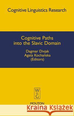 Cognitive Paths into the Slavic Domain Divjak, Dagmar 9783110196207 Mouton de Gruyter