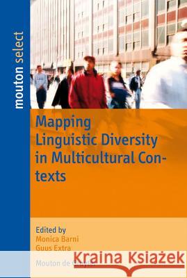 Mapping Linguistic Diversity in Multicultural Contexts Monica Barni Guus Extra 9783110196214 Mouton de Gruyter