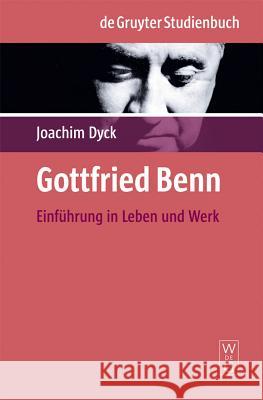 Gottfried Benn = Gottfried Benn Joachim Dyck 9783110196399