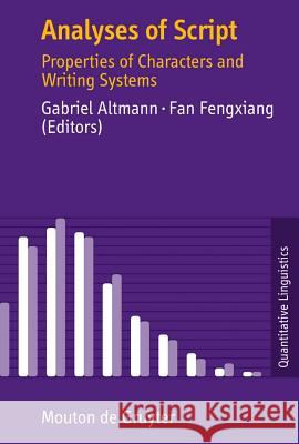 Analyses of Script: Properties of Characters and Writing Systems Gabriel Altmann, Fan Fengxiang 9783110196412 De Gruyter