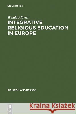 Integrative Religious Education in Europe: A Study-of-Religions Approach Wanda Alberts 9783110196610 De Gruyter