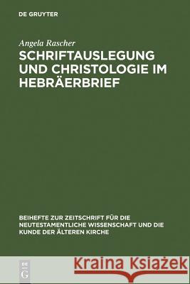 Schriftauslegung Und Christologie Im Hebräerbrief Angela Rascher 9783110196979 De Gruyter