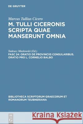 Oratio de Provinciis Consularibus. Oratio Pro L. Cornelio Balbo Maslowski, Tadeusz 9783110197495 Gruyter