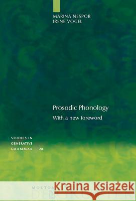 Prosodic Phonology: With a New Foreword Marina Nespor Irene Vogel 9783110197891