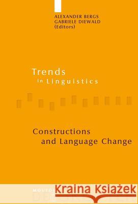 Constructions and Language Change Alexander Bergs Gabriele Diewald 9783110198669 Mouton de Gruyter