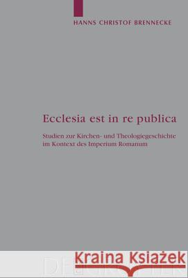 Ecclesia est in re publica Brennecke, Hanns Christof 9783110199475 Walter de Gruyter