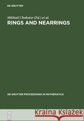 Rings and Nearrings: Proceedings of the International Conference of Algebra in Memory of Kostia Beidar, Tainan, Taiwan, March 6-12, 2005 Chebotar, Mikhail 9783110199529 Walter de Gruyter & Co