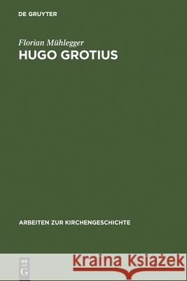 Hugo Grotius Mühlegger, Florian 9783110199567 Walter de Gruyter